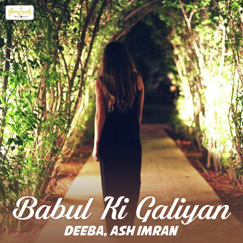 Babul Ki Galiyan - Ash Imran, Deeba