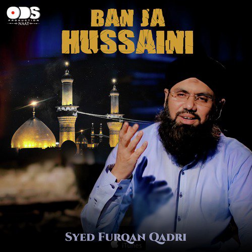 Ban Ja Hussaini - Syed Furqan Qadri