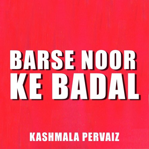Barse Noor Ke Badal - Kashmala Pervaiz