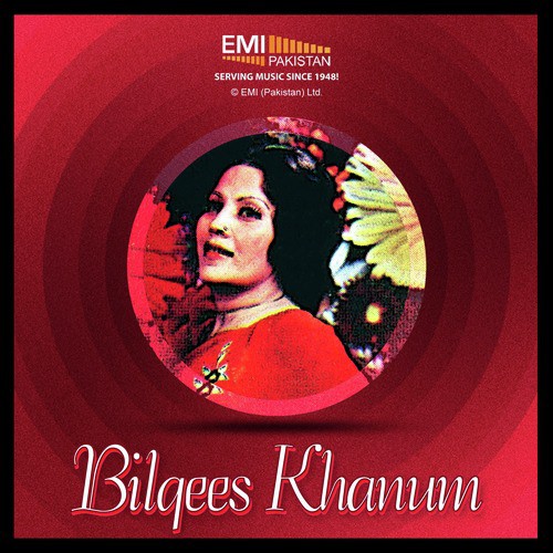 Awaz Di Hai Tune - Bilqees Khanum