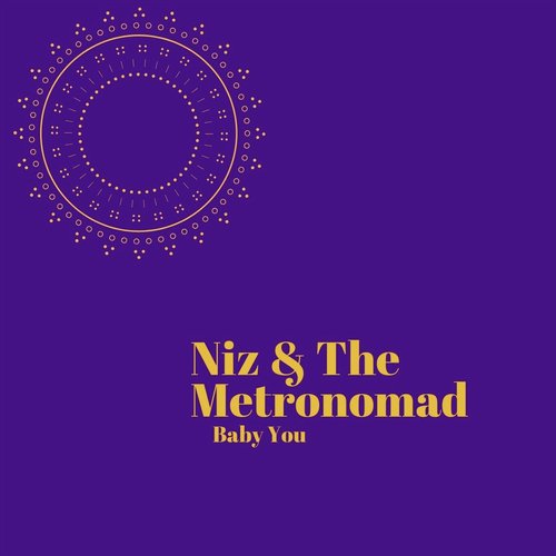 Baby You - Niz amp The Metronomad