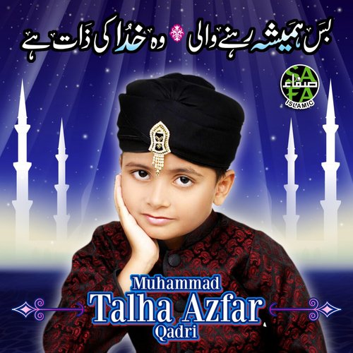 Bus Hamesha Rehne Wali Woh Khuda Ki Zaat Hai - Talha Azfer Qadri