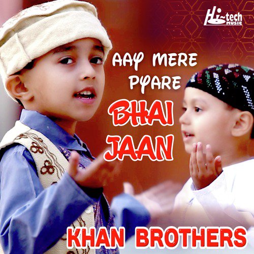 Aay Mere Pyare Bhai Jaan - Khan Brothers