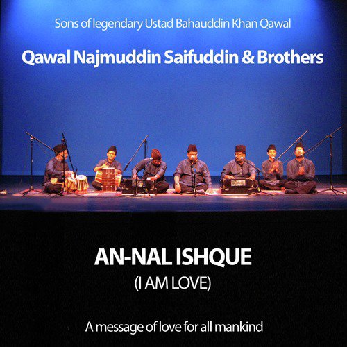 An Nal Ishque (I Am Love) - Qawal Najmuddin Saifuddin And Brothers