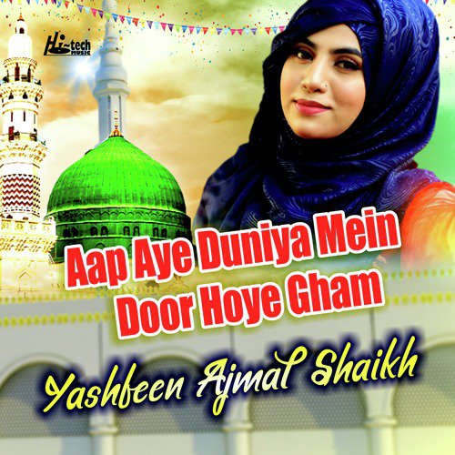 Aap Aye Duniya Mein Door Hoye Gham - Yashfeen Ajmal Shaikh