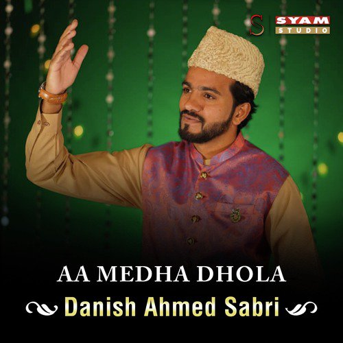Aa Medha Dhola - Danish Ahmed Sabri