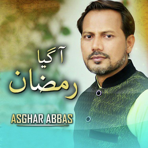 Aa Gaya Ramzan - Asghar Abbas