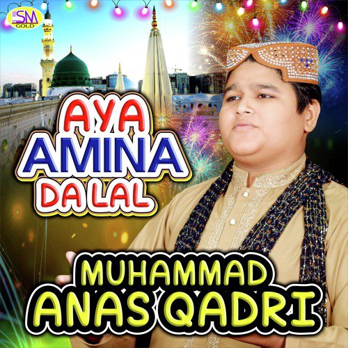 Aaya Amina Da Lal - Muhammad Anas Qadri