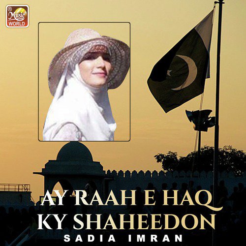 Ay Raah E Haq Ky Shaheedon - Sadia Imran