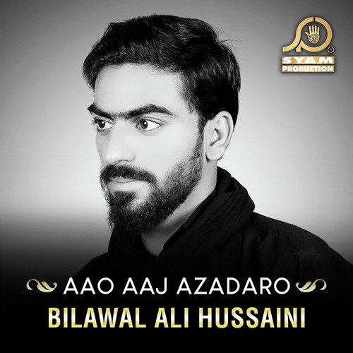 Aao Aaj Azadaro - Bilawal Ali Hussaini