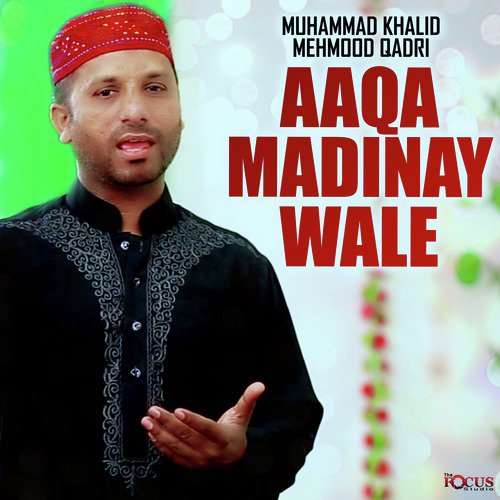 Aaqa Madinay Wale - Muhammad Khalid Mehmood Qadri