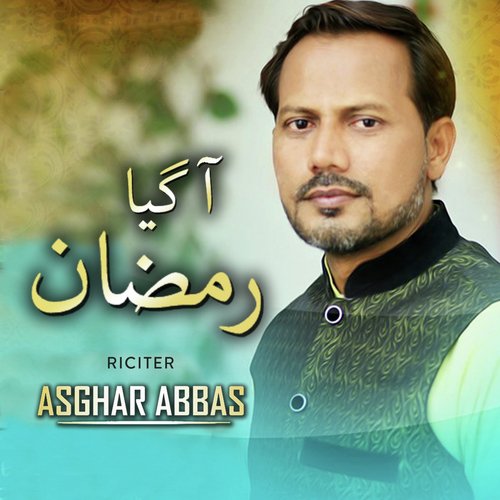 Aa Gaya Ramzan - Asghar Abbas