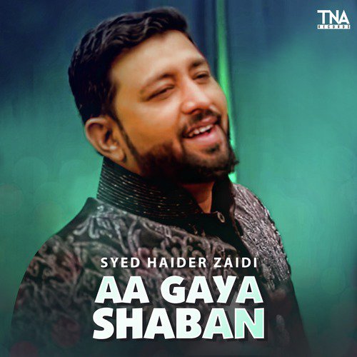 Aa Gaya Shaban - Syed Haider Zaidi