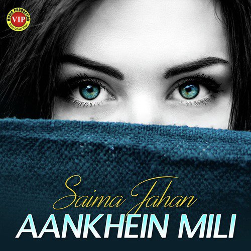 Aankhein Mili - Saima Jahan
