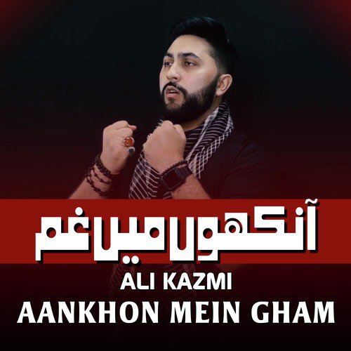 Aankhon Mein Gham - Ali Kazmi