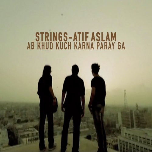 Ab Khud Kuch Karna Paray Ga - Atif Aslam, Strings