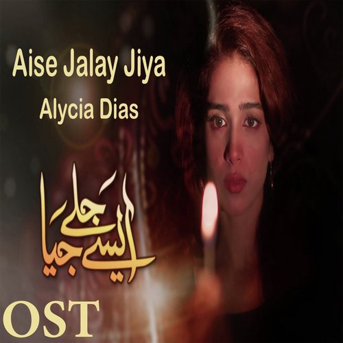 Aise Jalay Jiya - Alycia Dias