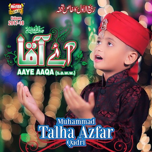 Aaye Aaqa - Muhammad Talha Azfar Qadri