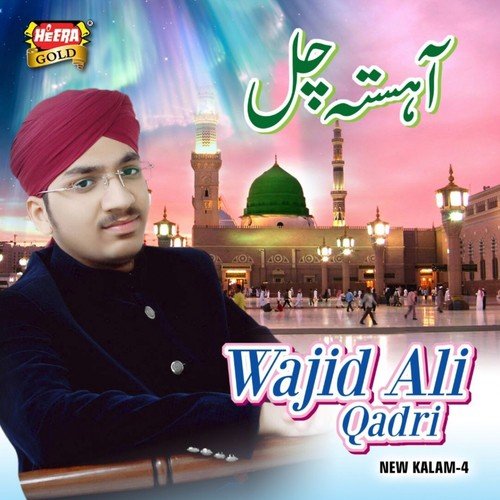 Ahista Chal - Wajid Ali Qadri