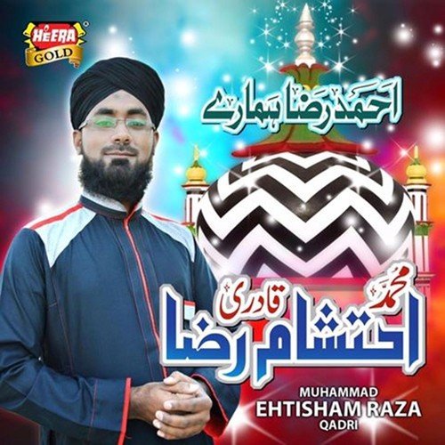 Ahmed Raza Hamaray - Ehtisham Raza Qadri