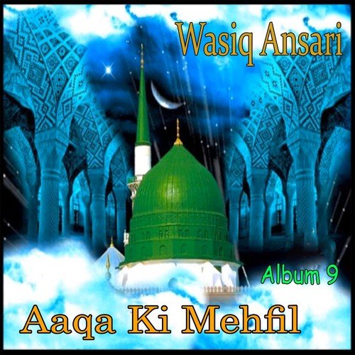 Saj Gaye Aaqa Ki Mehfil - Wasiq Ansari