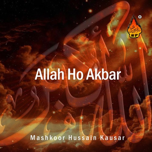 Allah Ho Akbar - Mashkoor Hussain Kausar