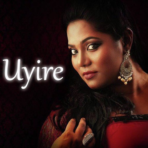 Uyire - Sayanora Philip