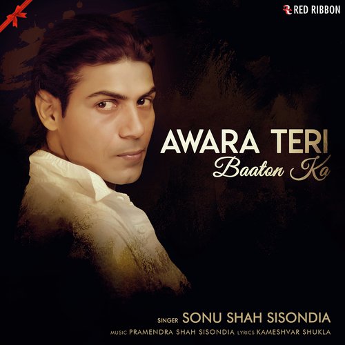 Awara Teri Baaton Ka - Sonu Shah Sisondia
