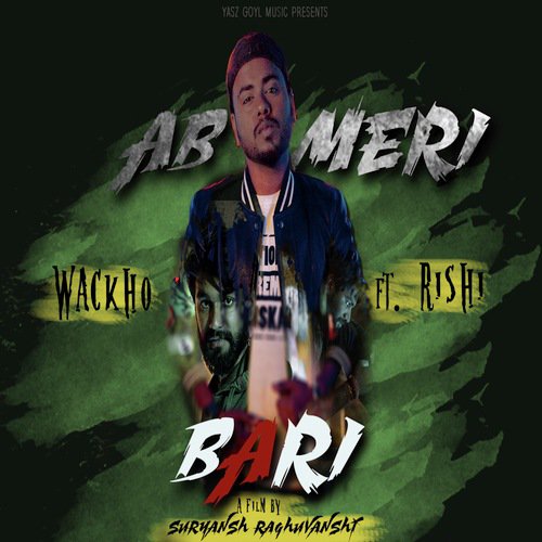 Ab Meri Bari - Wackho, Yasz Goyl Music, Mayank Verma