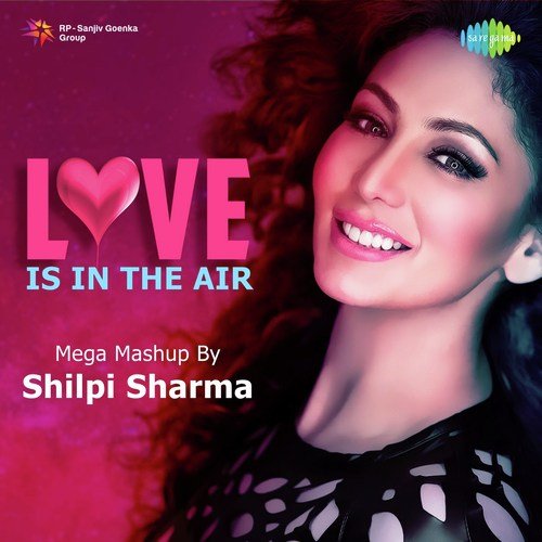 Love Is In The Air - Mega Mashup By Shilpi Sharma - Pritam, Mithoon, Himesh Reshammiyan, Sachin Gupta