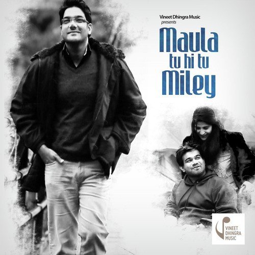 Maula Tu Hi Tu Miley - Vineet Dhingra