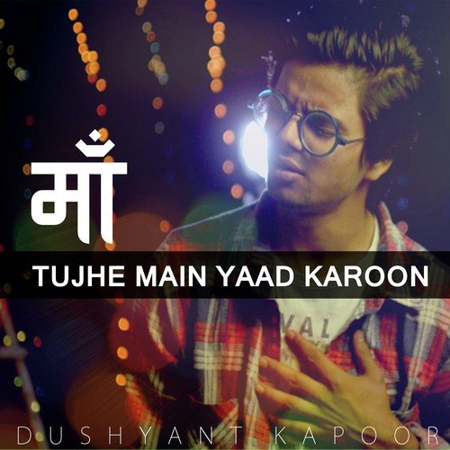 Maa   Tujhe Main Yaad Karoon - Dushyant Kapoor