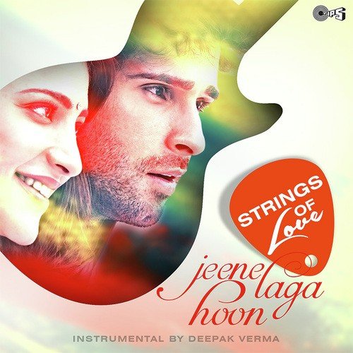 Jeene Laga Hoon - Strings Of Love (Single) - Rohit, Riyanka