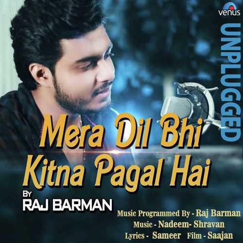 Mera Dil Bhi Kitna Pagal Hai   Unplugged - Raj Barman