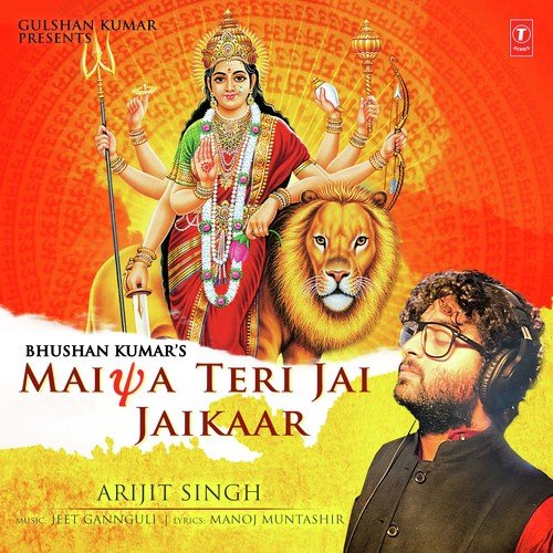 Maiya Teri Jai Jaikaar - Arijit Singh, Arijit Singh
