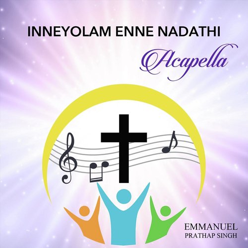 Inneyolam Enne Nadathi (Acapella) - Emmanuel Prathap Singh