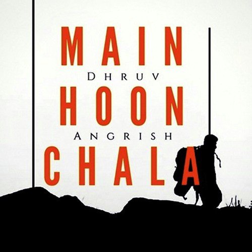 Main Hoon Chala - Dhruv Angrish