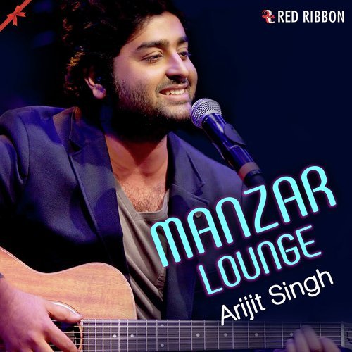 Manzar Lounge - Arijit Singh