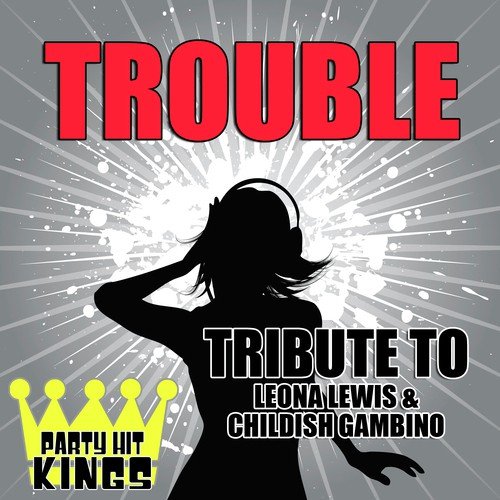 Trouble (Tribute To Leona Lewis And Childish Gambino) - Various Artists