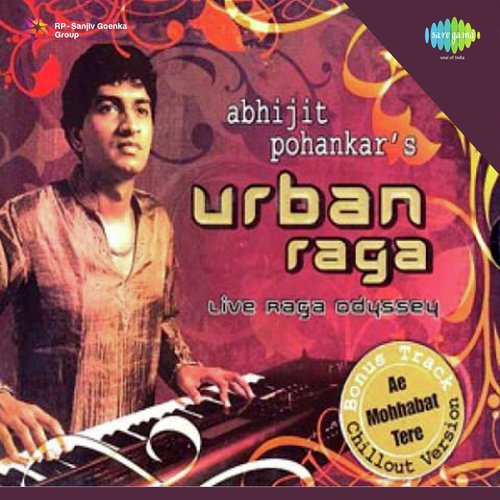 Ae Mohabbat Tere. - Pandit Abhijit Pohankar
