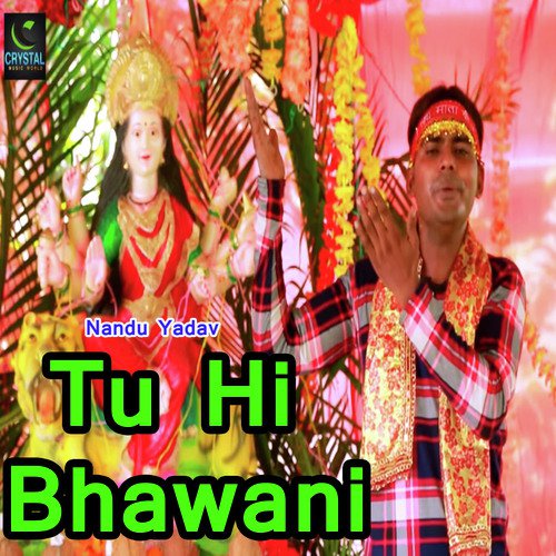 Tu Hi Bhawani - Nandu Yadav