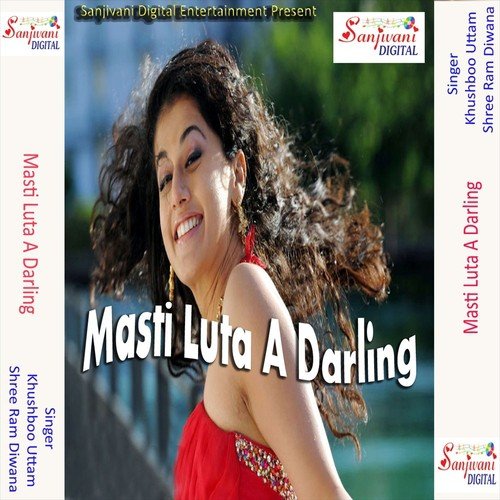 Masti Luta A Darling - Shree Ram Diwana, Khushboo Uttam