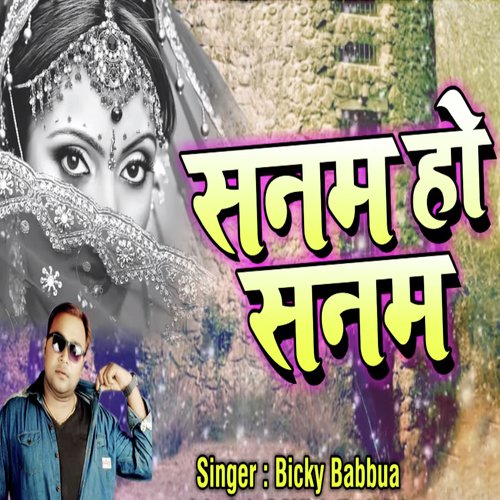 Sanam Ho Sanam - Bicky Babbua