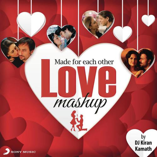 Made For Each Other - Love Mashup (By DJ Kiran Kamath) - Vishal-Shekhar, DJ Kiran Kamath, A.R. Rahman, Pritam, Shankar-Ehsaan-Loy, Salim-Sulaiman
