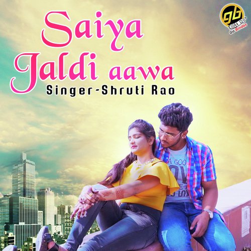 Saiya Jaldi aawa - Shruti Rao