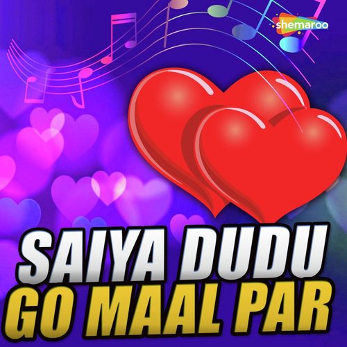 Saiya Dudu Go Maal Par - Naresh