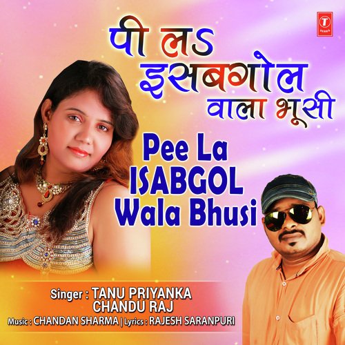 Pee La Isabgol Wala Bhusi - Tanu Priyanka, Chandu Raj