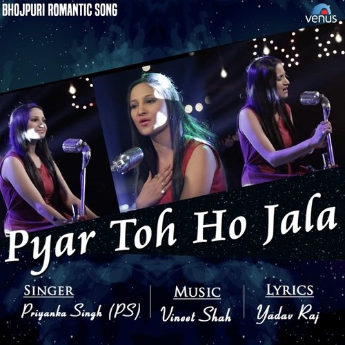 Pyar Toh Ho Jala - Priyanka Singh