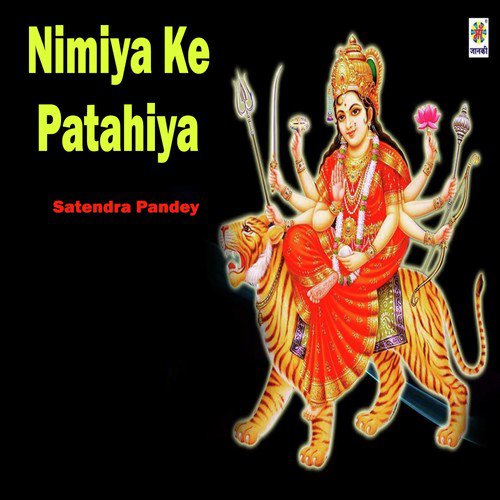 Nimiya Ke Patahiya - Satendra Pandey