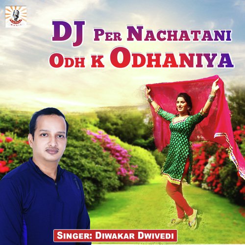 DJ Per Nachatani Odh K Odhaniya - Diwakar Dwivedi